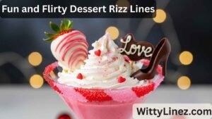 Read more about the article 45 Fun and Flirty Dessert Rizz Lines to Sweeten Your Social Interactions 🍰💬